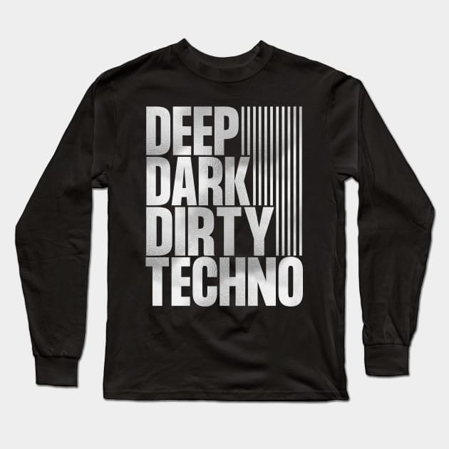 Deep Dark Dirty Techno Long Sleeve T-Shirt by Blissira